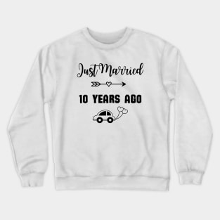 Just Married 10 Years Ago - Wedding anniversary Crewneck Sweatshirt